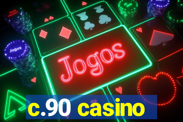 c.90 casino